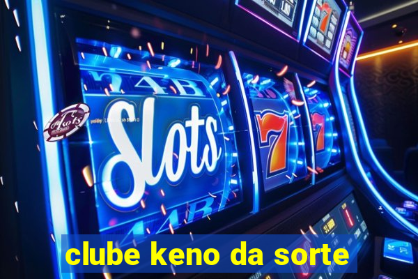 clube keno da sorte